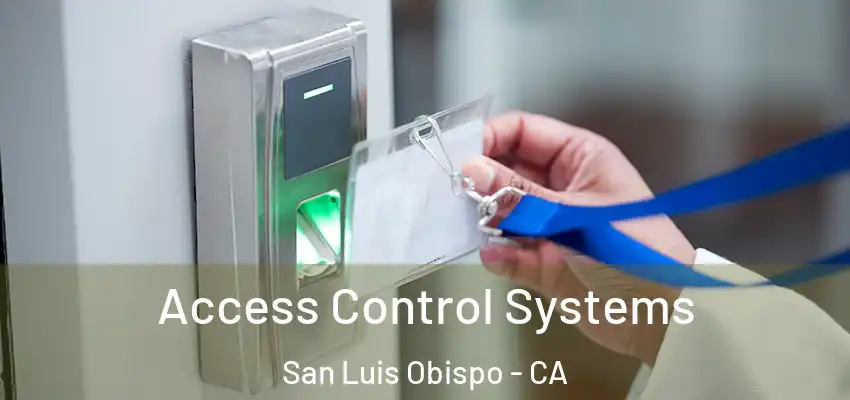  Access Control Systems San Luis Obispo - CA