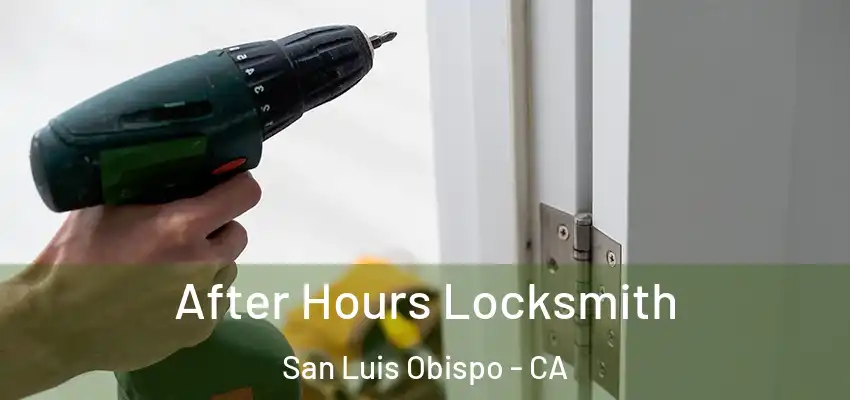After Hours Locksmith San Luis Obispo - CA