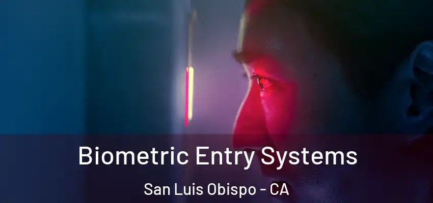  Biometric Entry Systems San Luis Obispo - CA