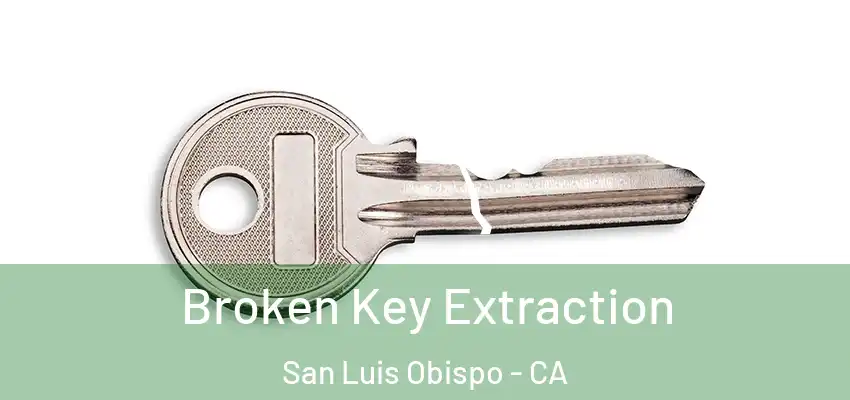  Broken Key Extraction San Luis Obispo - CA