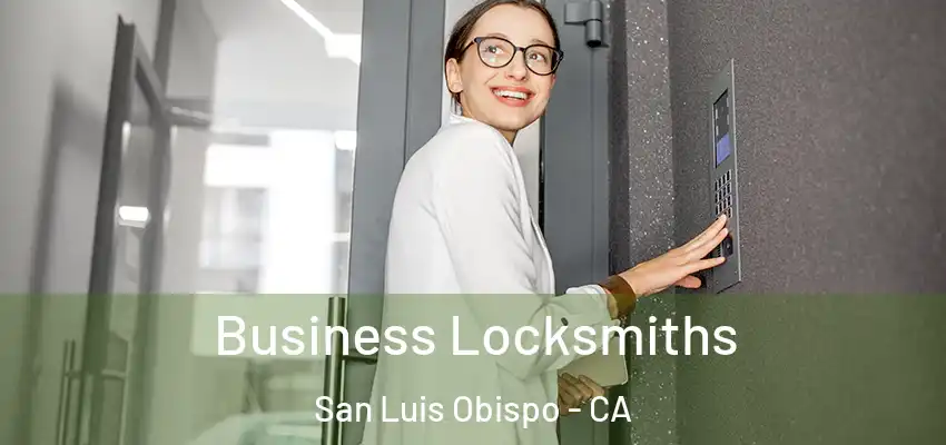 Business Locksmiths San Luis Obispo - CA