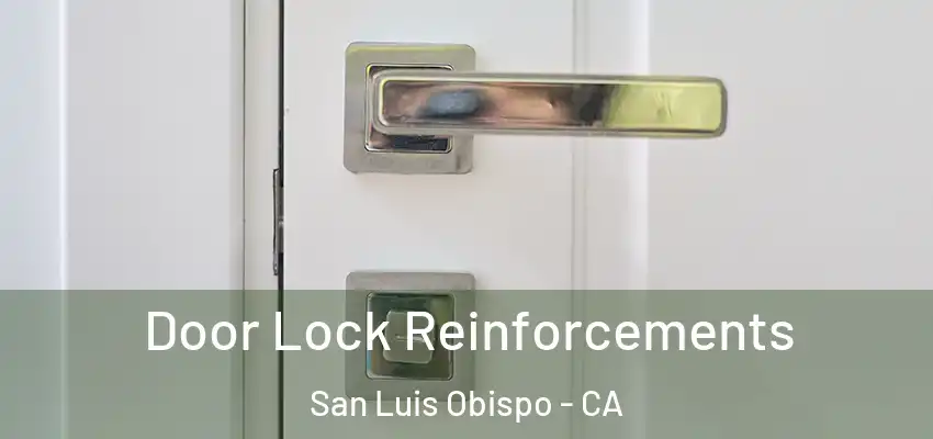 Door Lock Reinforcements San Luis Obispo - CA