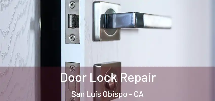 Door Lock Repair San Luis Obispo - CA