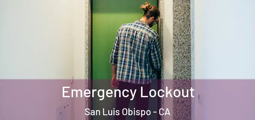  Emergency Lockout San Luis Obispo - CA