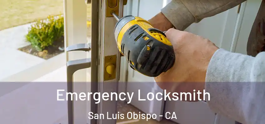 Emergency Locksmith San Luis Obispo - CA