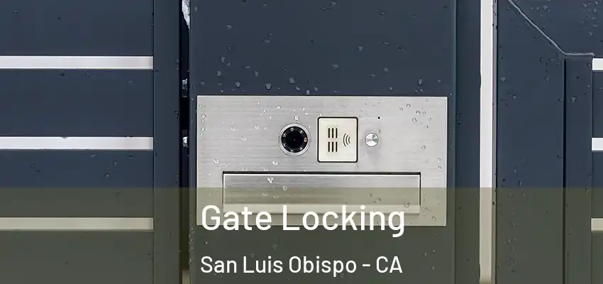  Gate Locking San Luis Obispo - CA