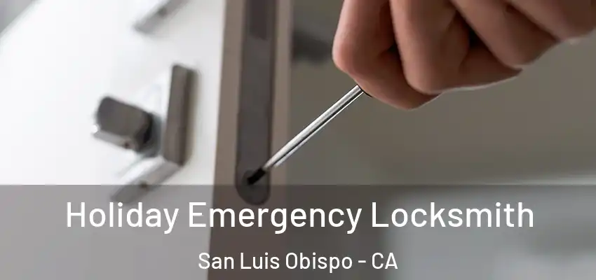  Holiday Emergency Locksmith San Luis Obispo - CA