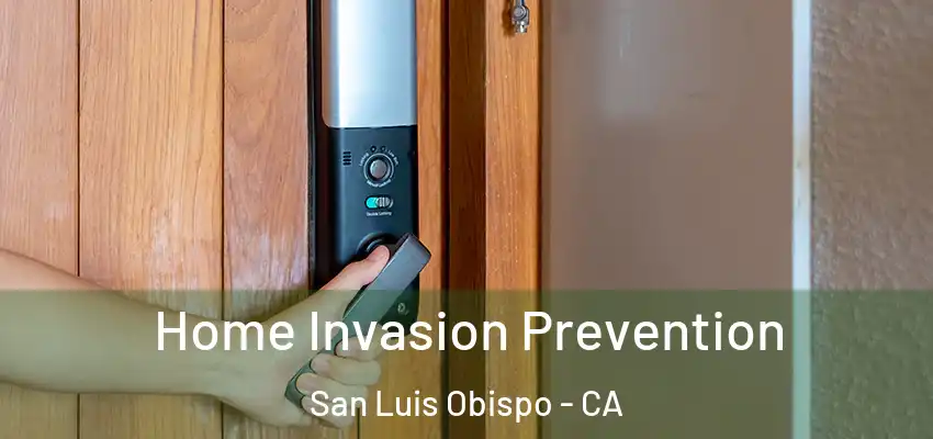  Home Invasion Prevention San Luis Obispo - CA