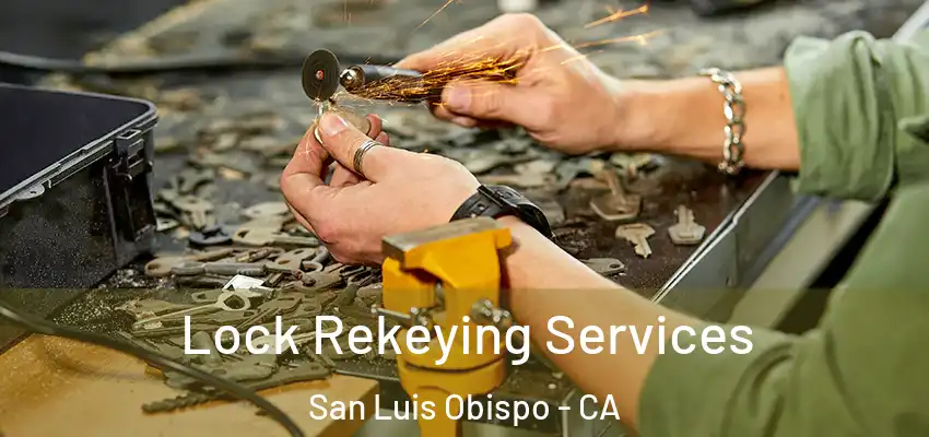 Lock Rekeying Services San Luis Obispo - CA