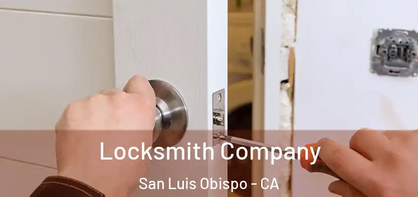 Locksmith Company San Luis Obispo - CA