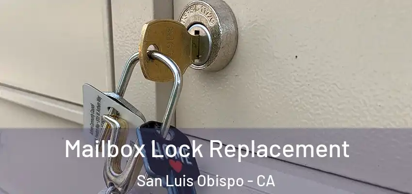  Mailbox Lock Replacement San Luis Obispo - CA