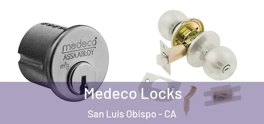  Medeco Locks San Luis Obispo - CA