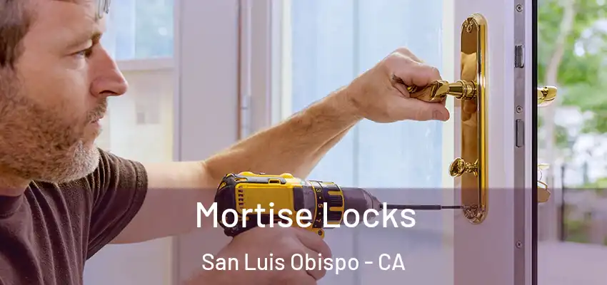 Mortise Locks San Luis Obispo - CA