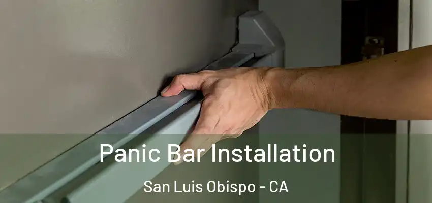  Panic Bar Installation San Luis Obispo - CA