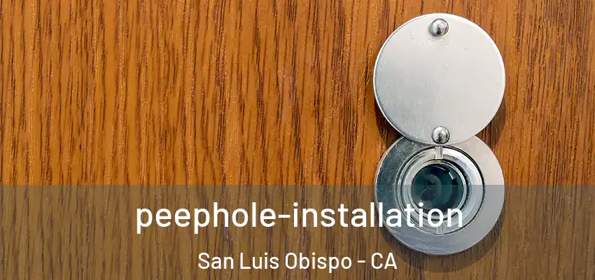  peephole-installation San Luis Obispo - CA