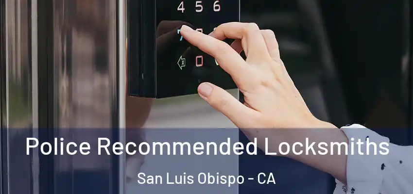  Police Recommended Locksmiths San Luis Obispo - CA