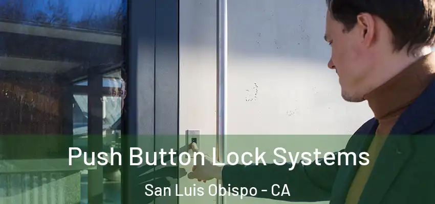  Push Button Lock Systems San Luis Obispo - CA