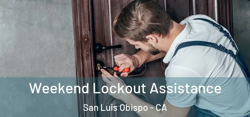  Weekend Lockout Assistance San Luis Obispo - CA