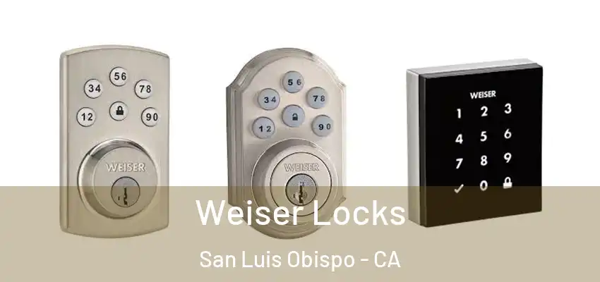  Weiser Locks San Luis Obispo - CA